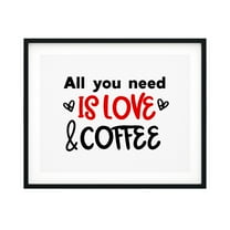 All You Need Is Love And Coffee 5 x 7 UNFRAMED Print Coffee Bar Decor Wall Art