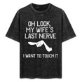 thumbnail image 3 of Men's Funny Marital Humor T-Shirt - “Oh Look, My Wife's Last Nerve” Graphic Tee - Breathable Everyday Casual Wear for Husban Washed Tee, 3 of 9