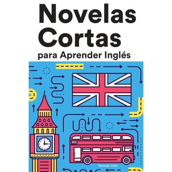 Novelas Cortas para Aprender Inglés: Historias cortas en Inglés para principiantes (Paperback) by Samuel John