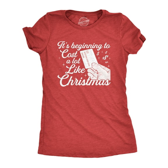 Womens It's Beginning to Cost A Lot Like Christmas T Shirt Funny Holiday Credit Card Tee Womens Graphic Tees