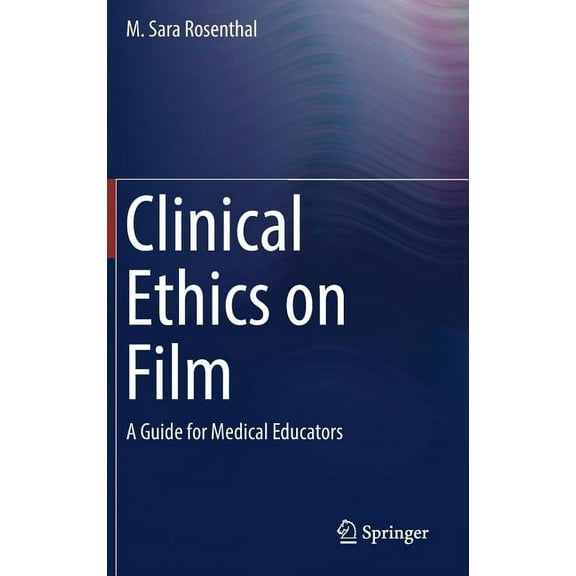 Clinical Ethics on Film: A Guide for Medical Educators, (Hardcover)