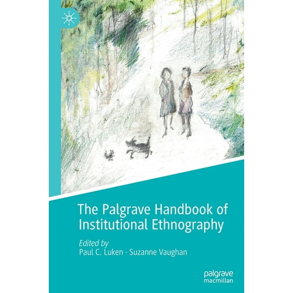The Palgrave Handbook of Institutional Ethnography, (Paperback)