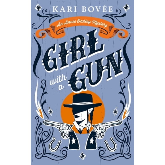 Annie Oakley Mystery Girl with a Gun: An Annie Oakley Historical Mystery, Book 1, (Paperback)