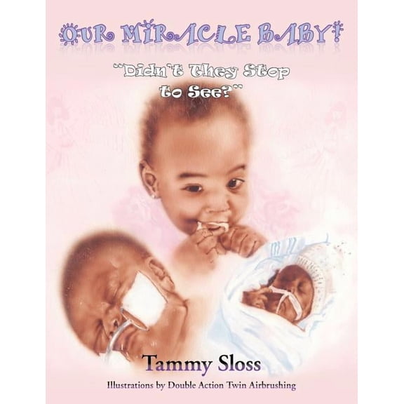 Our Miracle Baby!: "Didn't They Stop to See?", (Paperback)