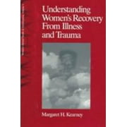 Understanding Women′s Recovery from Illness and Trauma, Used [Paperback]