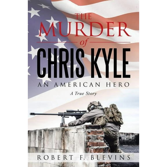 The Murder of Chris Kyle: An American Hero, (Paperback)