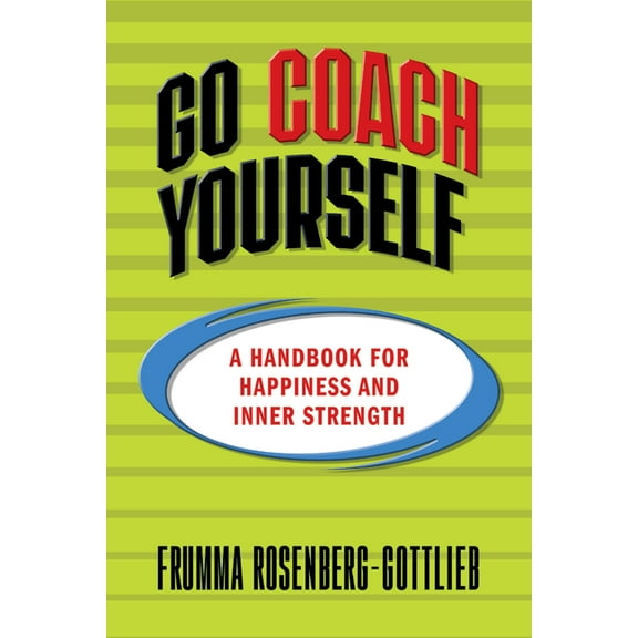Go Coach Yourself: A Handbook for Happiness and Inner Strength, (Paperback)