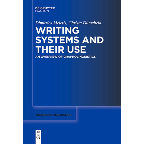 Trends in Linguistics. Studies and Monog Writing Systems and Their Use: An Overview of Grapholinguistics, Book 369, (Paperback)
