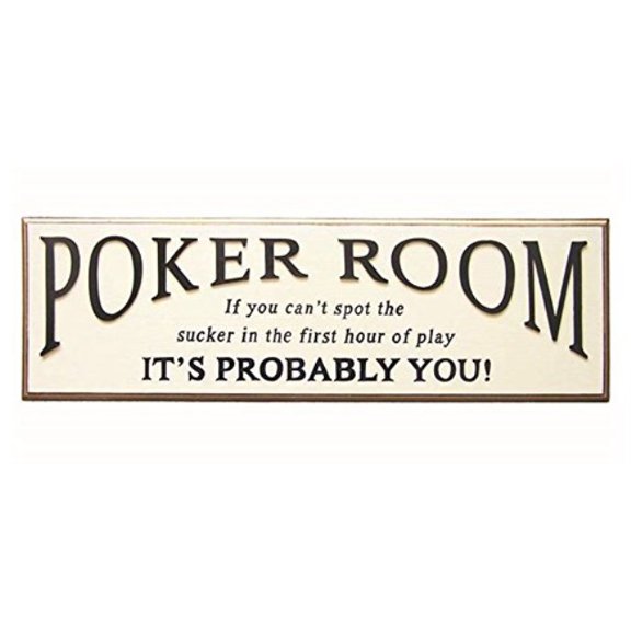 ram gameroom products wall sign, poker room - if you can't spot the sucker in the first hour of play, it's probably you