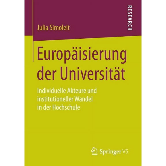 EuropÃ¤isierung Der UniversitÃ¤t: Individuelle Akteure Und Institutioneller Wandel in Der Hochschule, (Paperback)