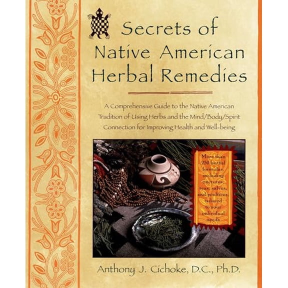 Pre-Owned Secrets of Native American Herbal Remedies: A Comprehensive Guide to the Native American Tradition of Using Herbs and the Mind/Body/Spirit Connection for Improving Health and Paperback