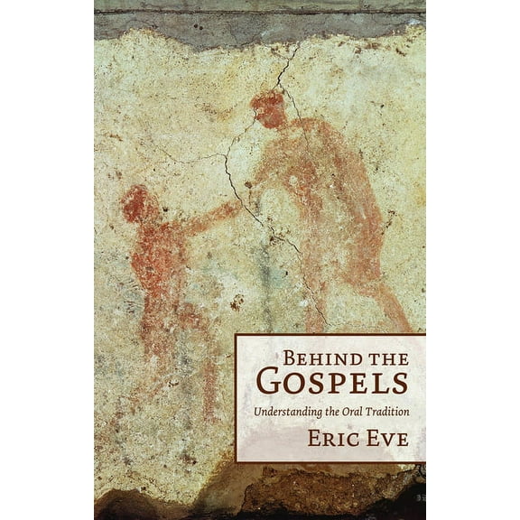 Behind the Gospels: Understanding the Oral Tradition, (Paperback)