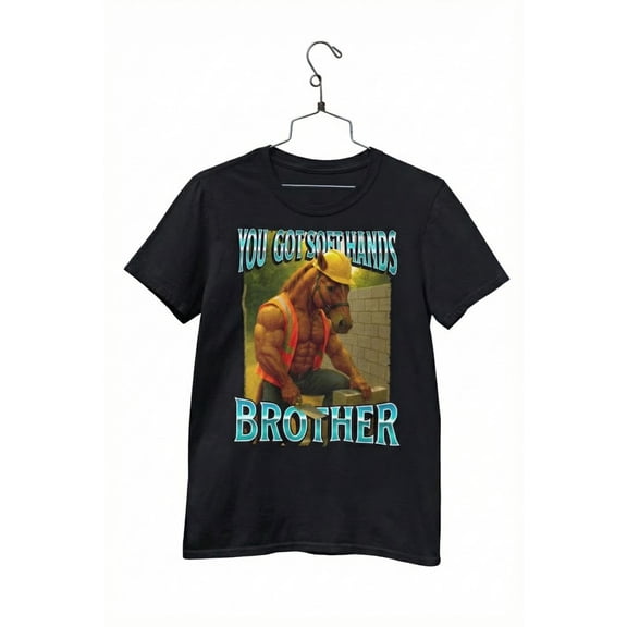 You Got Soft Hand Brother Ironic Construction Worker Horse Meme T-Shirt