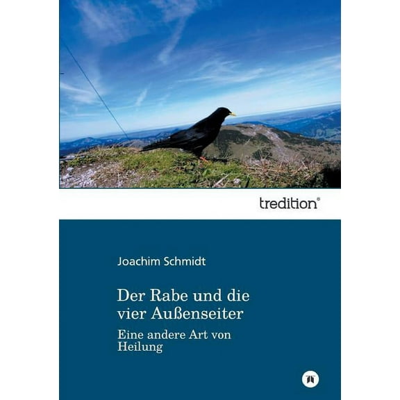 Der Rabe und die vier Außenseiter: Eine andere Art von Heilung, (Paperback)