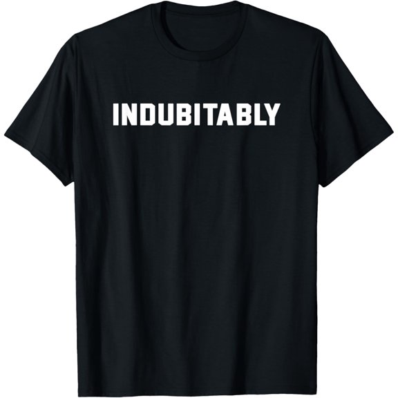 Indubitably Novelty Funny English Language Word T Shirt T-Shirt