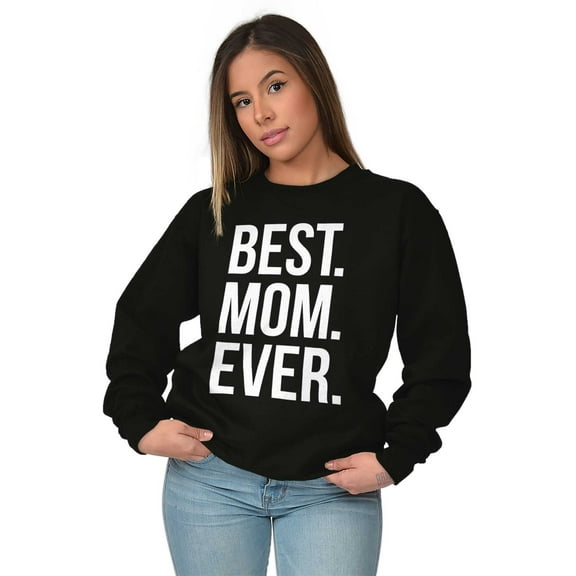 Best Mom Ever Mama Mors Day Relative Women Crewneck Sweatshirt Brisco Brands S