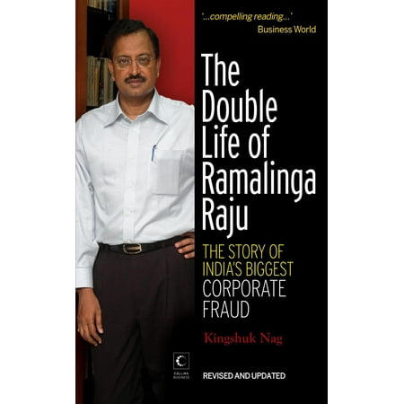 The Double Life Of Ramalinga Raju : The Story Of India's Biggest Corporate Fraud -