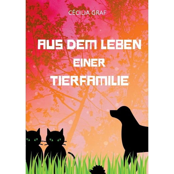 Aus dem Leben einer Tierfamilie: Ein Kinderbuch zur Diskussionsanregung und neuen DenkanstÃ¶ssen, (Paperback)