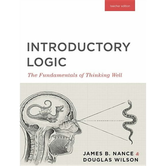 Canon Logic Introductory Logic (Teacher Edition): The Fundamentals of Thinking Well (Teacher Edition), (Paperback)