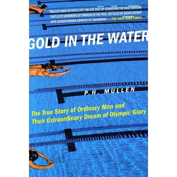Gold in the Water: The True Story of Ordinary Men and Their Extraordinary Dream of Olympic Glory