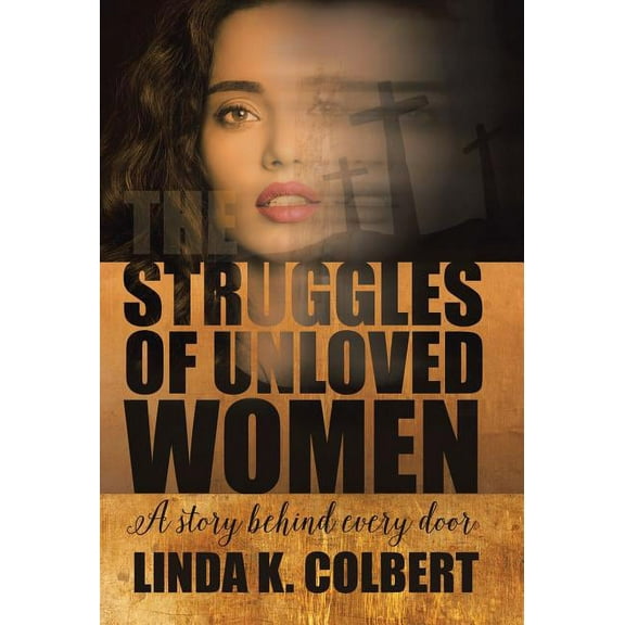 The Struggles of Unloved Women : A Story Behind Every Door (Hardcover)