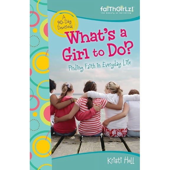 Faithgirlz What's a Girl to Do?: 90-Day Devotional, (Paperback)