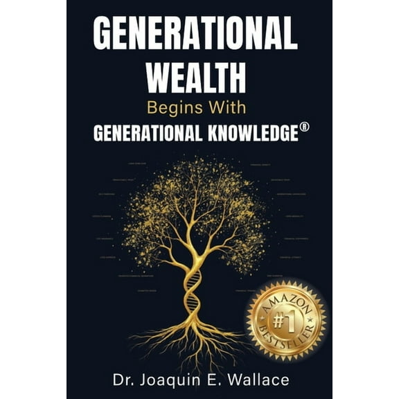Generational Wealth Begins with Generational Knowledge(R): The Seven Stages of Financial Empowerment and a Legacy of Pro, (Paperback)