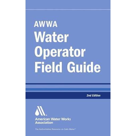 Pre-Owned Awwa Water Operator Field Guide, Second Edition (Paperback) 1583219048 9781583219041
