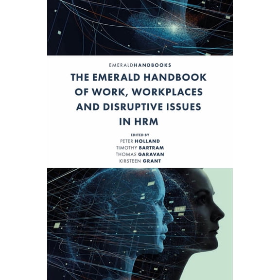 The Emerald Handbook of Work, Workplaces and Disruptive Issues in Hrm, (Hardcover)