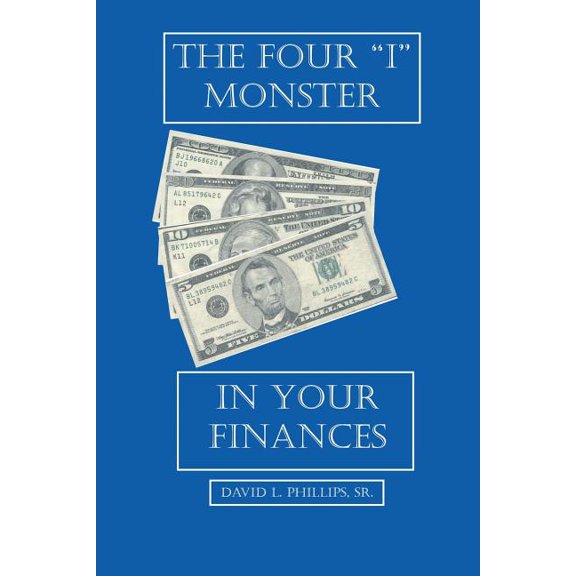 The Four "I" Monster in Your Finances, (Paperback)