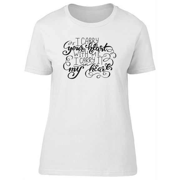I Carry Your Heart With Me T-Shirt Women -Image by Shutterstock, Female XX-Large