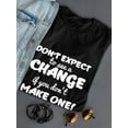 thumbnail image 3 of Don't Expect A Change If You Don't Make One! Women Black T-Shirt, Female Large, 3 of 4
