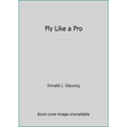 thumbnail image 1 of Pre-Owned Fly Like a Pro (Paperback) 0830623787 9780830623785, 1 of 1