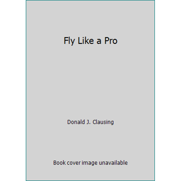 Pre-Owned Fly Like a Pro (Paperback) 0830623787 9780830623785