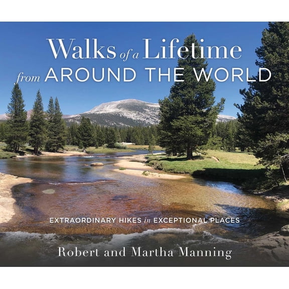 Walks of a Lifetime from Around the World: Extraordinary Hikes in Exceptional Places, (Paperback)