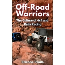 Off-Road Warriors: The Culture of 4x4 and Rally Racing, (Hardcover)