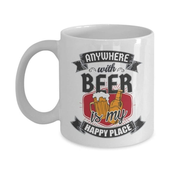 Anywhere With Beer Is My Happy Place Funny Coffee & Tea Gift Mug For A Beer Lover & Drinker