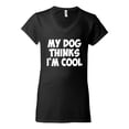 thumbnail image 2 of My Dog Thinks I'm Cool Funny Dog Lover Dog Lover Women's Standard V-Neck Tee, Black, Small, 2 of 3