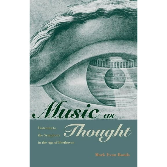 Music as Thought: Listening to the Symphony in the Age of Beethoven, (Paperback)