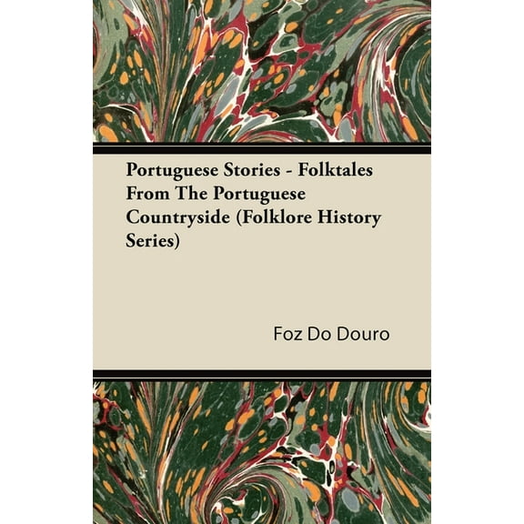 Portuguese Stories - Folktales From The Portuguese Countryside (Folklore History Series), (Paperback)