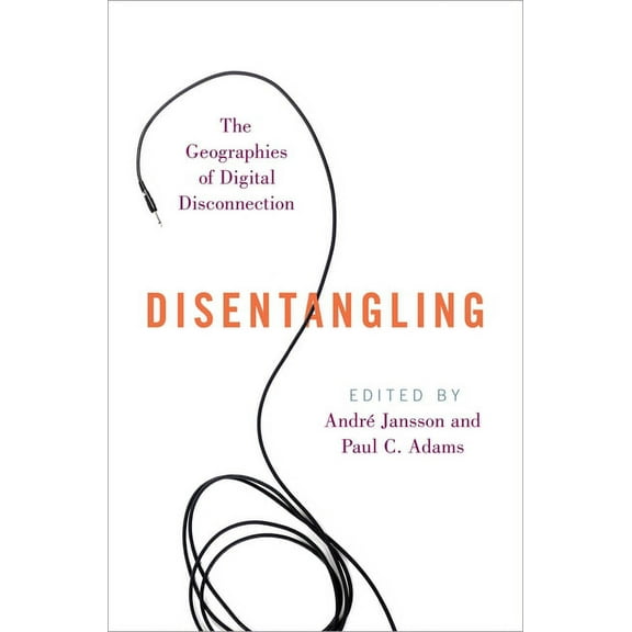 Disentangling: The Geographies of Digital Disconnection, (Paperback)
