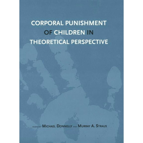 Corporal Punishment of Children in Theoretical Perspective, (Paperback)