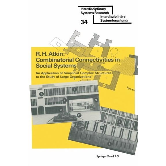 Interdisciplinary Systems Research Combinatorial Connectivities in Social Systems: An Application of Simplicial Complex Structures to the Study of Large Or, (Paperback)