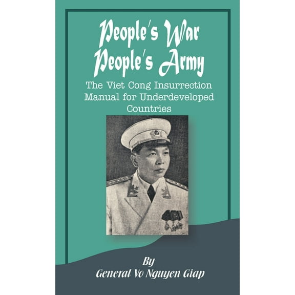 People's War People's Army: The Viet Cong Insurrection Manual for Underdeveloped Countries, (Paperback)