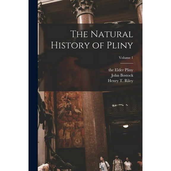 The Natural History of Pliny; Volume 1 (Paperback)
