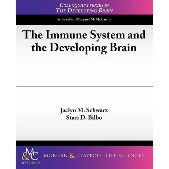 Colloquium Series on the Developing Brain: The Immune System and the Developing Brain (Paperback)