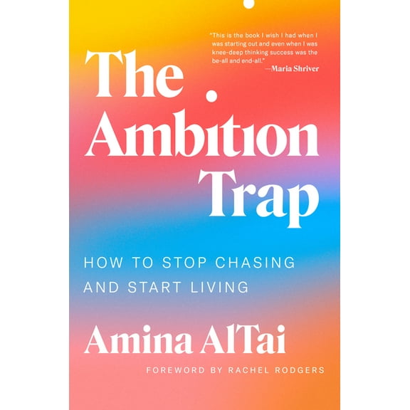 The Ambition Trap: How to Stop Chasing and Start Living, (Hardcover)