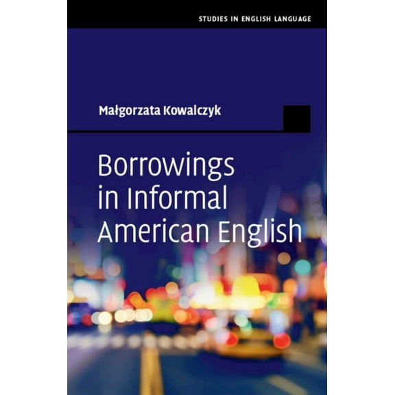 Studies in English Language Borrowings in Informal American English, (Hardcover)