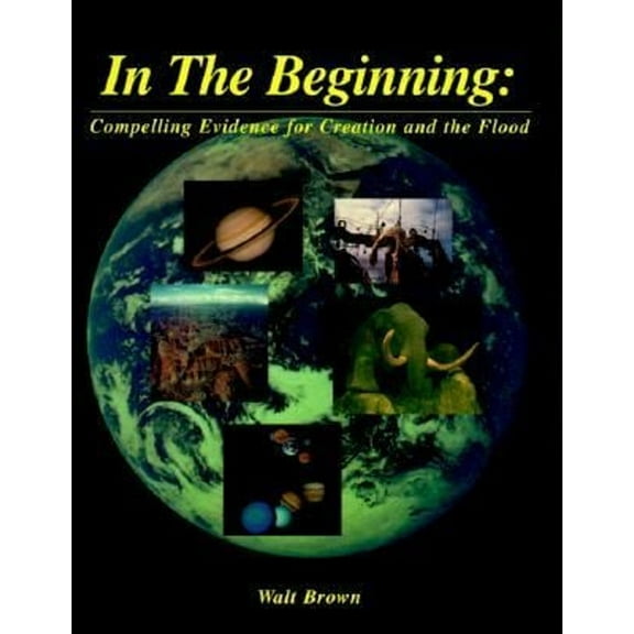 Pre-Owned In the Beginning-Compelling Evidence (Paperback) 1878026011 9781878026019