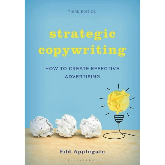 Strategic Copywriting: How to Create Effective Advertising, (Hardcover)